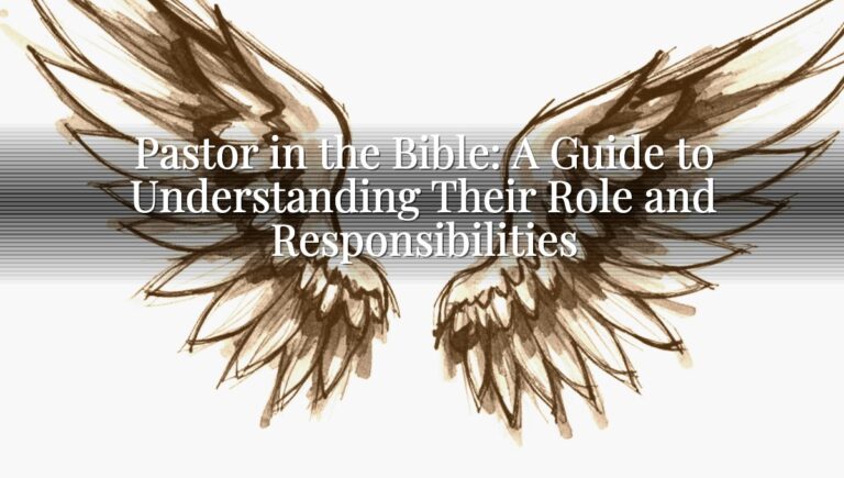 Pastor in the Bible: A Guide to Understanding Their Role and Responsibilities