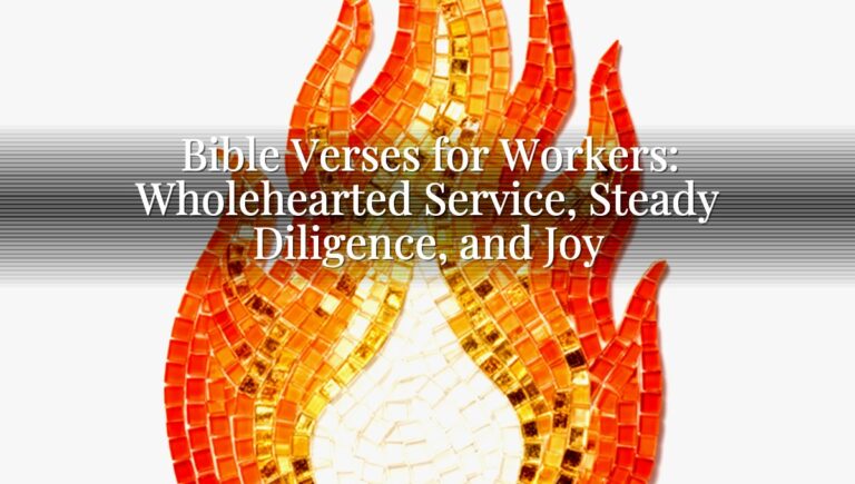 Bible Verses for Workers: Wholehearted Service, Steady Diligence, and Joy