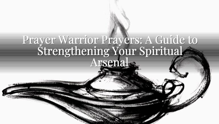Prayer Warrior Prayers: A Guide to Strengthening Your Spiritual Arsenal