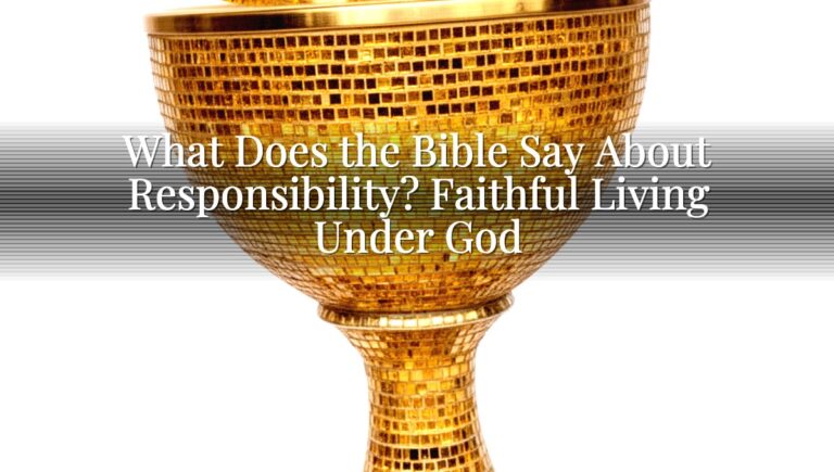 What Does the Bible Say About Responsibility? Faithful Living Under God