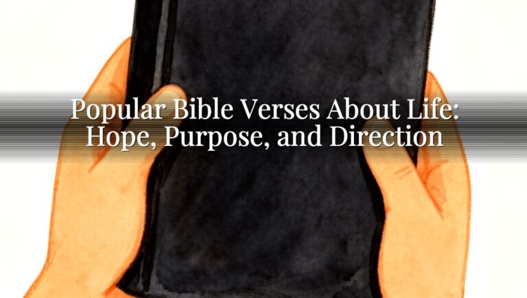 Popular Bible Verses About Life: Hope, Purpose, and Direction