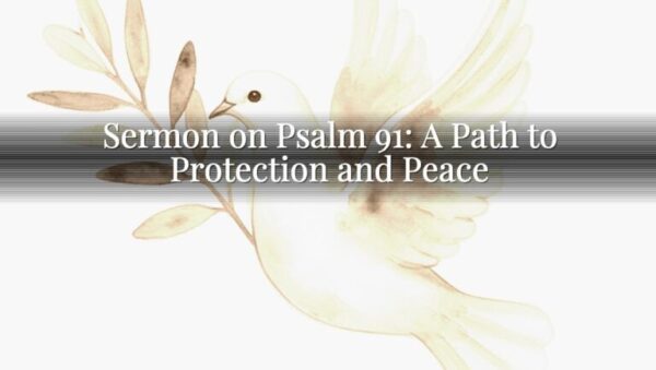 Sermon on Psalm 91: A Path to Protection and Peace