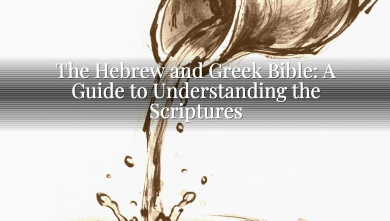The Hebrew and Greek Bible: A Guide to Understanding the Scriptures