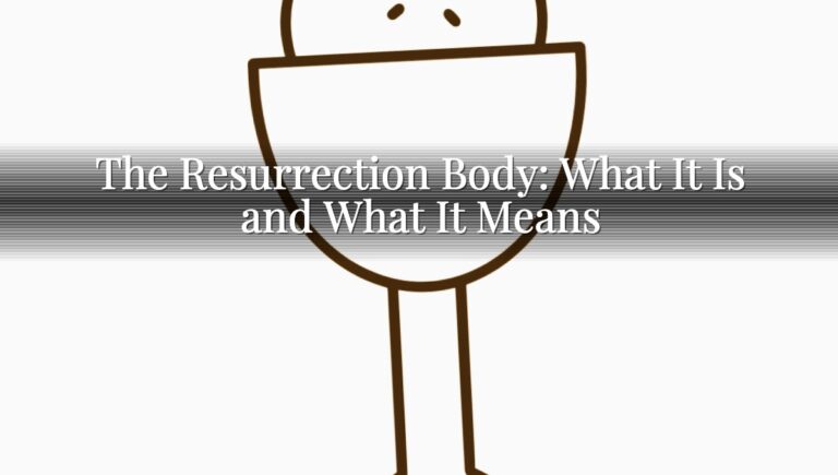 The Resurrection Body: What It Is and What It Means