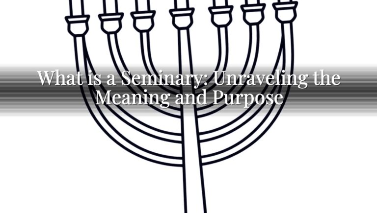 What is a Seminary: Unraveling the Meaning and Purpose