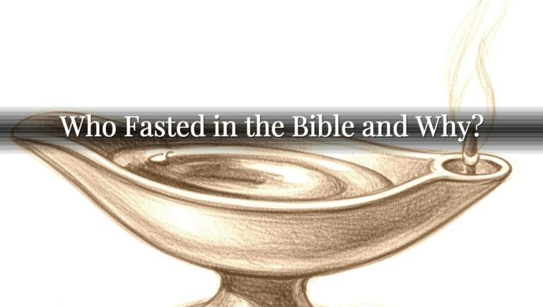 Who Fasted in the Bible and Why?