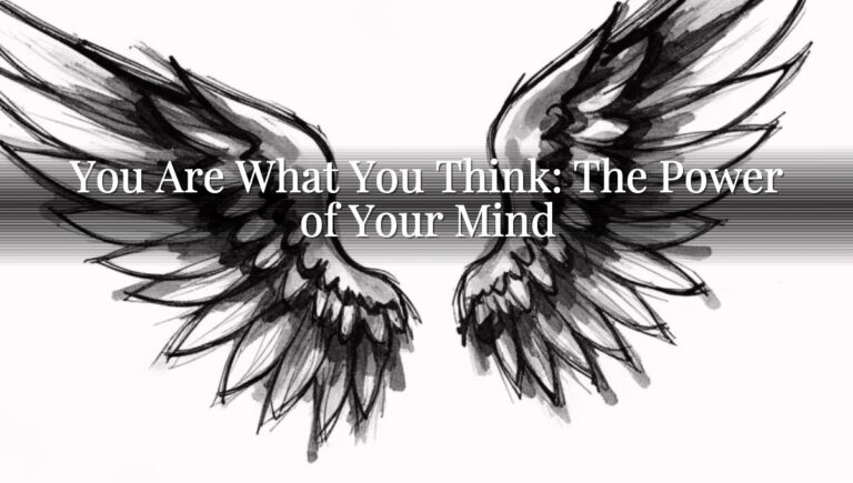 You Are What You Think: The Power of Your Mind