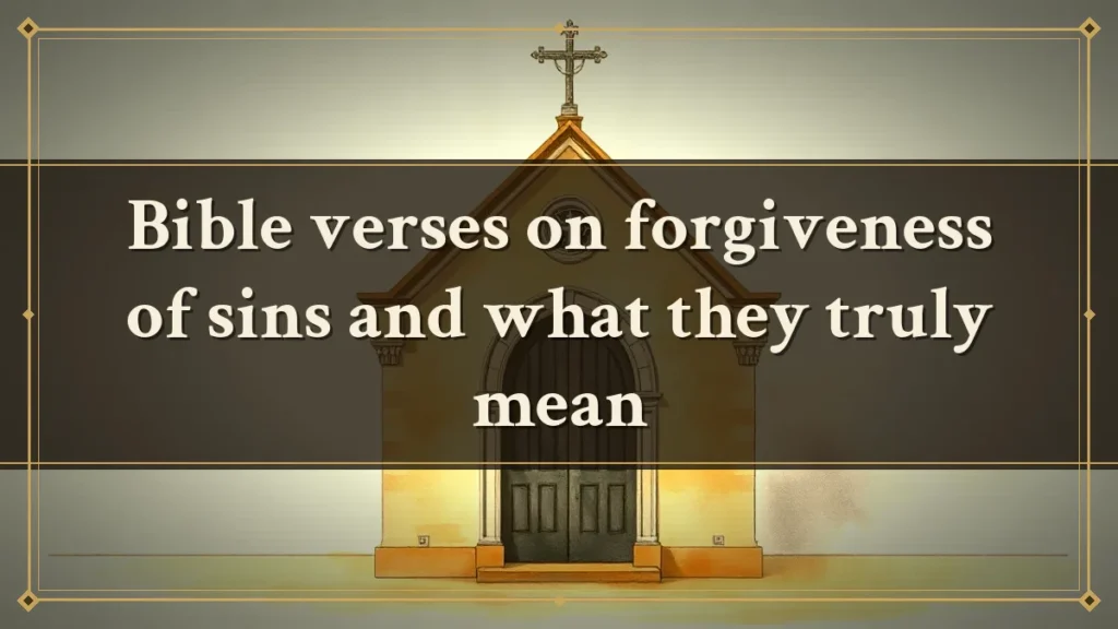 Bible verses on forgiveness of sins and what they truly mean