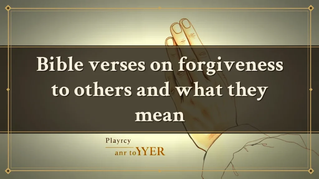 Bible verses on forgiveness to others and what they mean