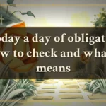Is today a day of obligation? How to check and what it means