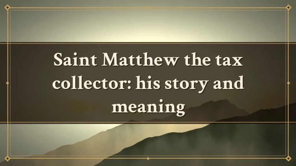 Saint Matthew the tax collector: his story and meaning
