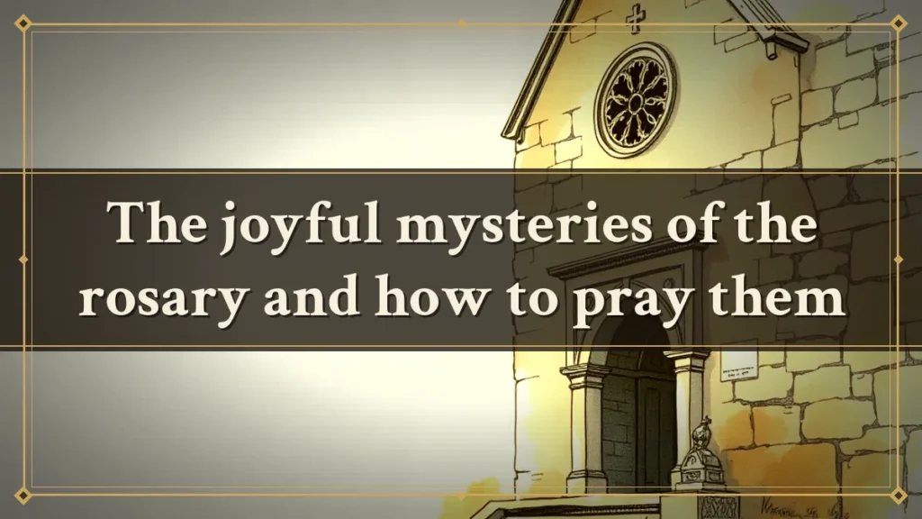 The joyful mysteries of the rosary and how to pray them