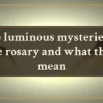 The luminous mysteries of the rosary and what they mean