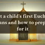 What a child's first Eucharist means and how to prepare for it