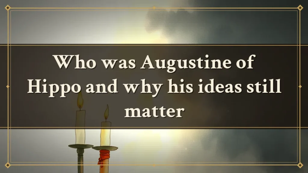 Who was Augustine of Hippo and why his ideas still matter