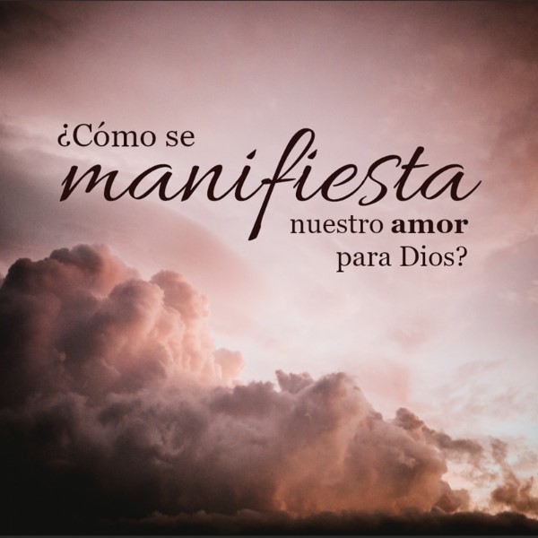 como-podemos-manifestar-nuestro-amor-a-dios