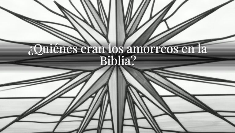 ¿Quiénes eran los amorreos en la Biblia?