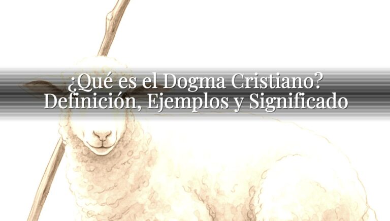 ¿Qué es el Dogma Cristiano? Definición, Ejemplos y Significado