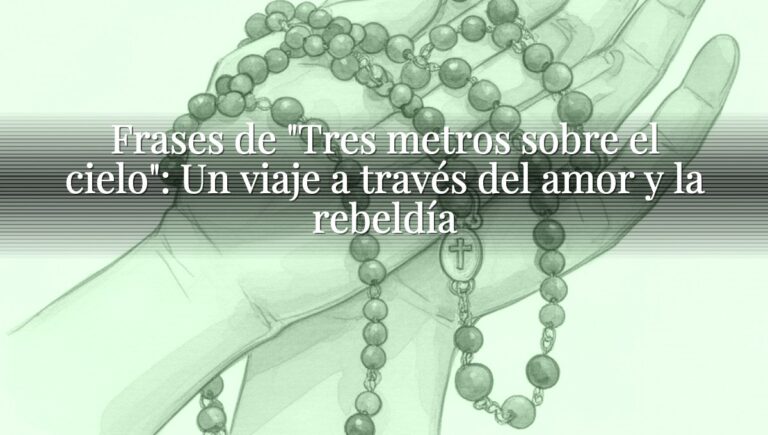 Frases de "Tres metros sobre el cielo": Un viaje a través del amor y la rebeldía