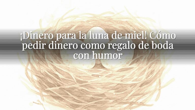 ¡Dinero para la luna de miel! Cómo pedir dinero como regalo de boda con humor