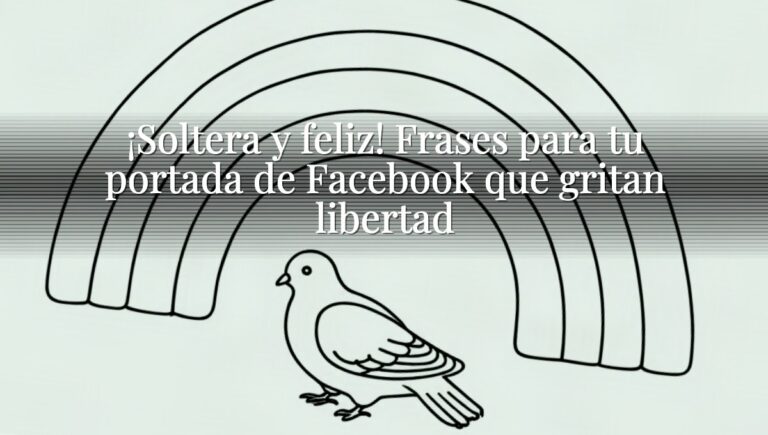 ¡Soltera y feliz! Frases para tu portada de Facebook que gritan libertad