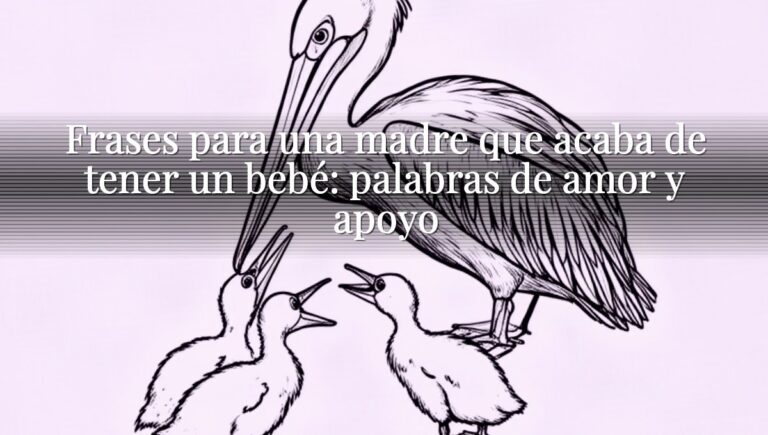 Frases para una madre que acaba de tener un bebé: palabras de amor y apoyo