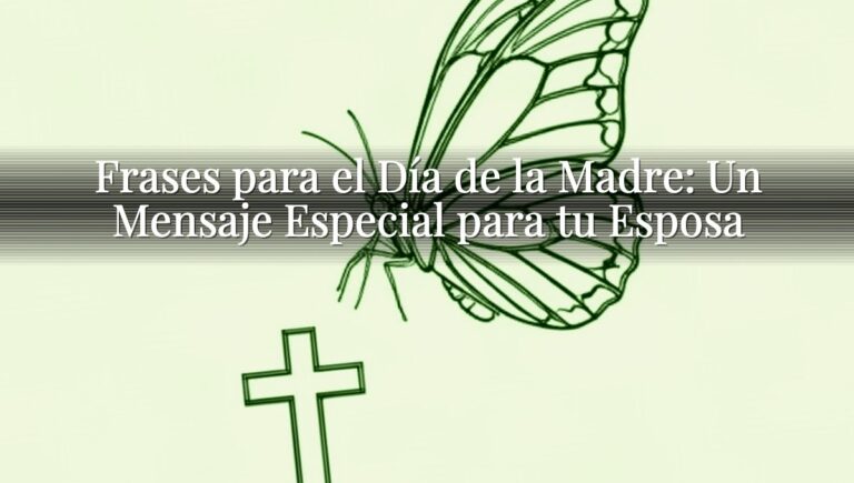 Frases para el Día de la Madre: Un Mensaje Especial para tu Esposa