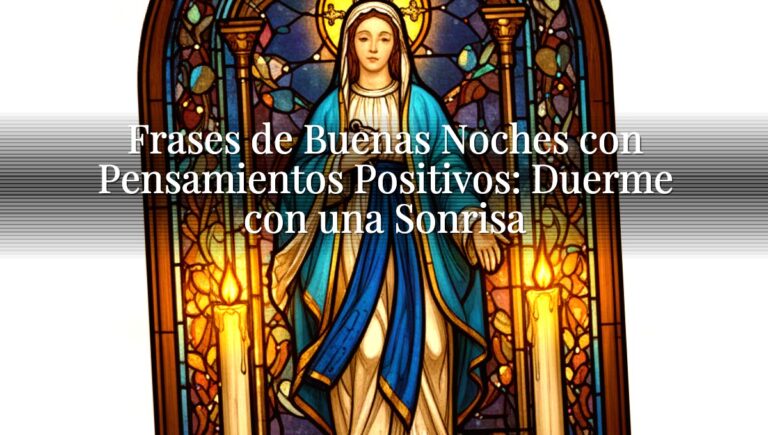 Frases de Buenas Noches con Pensamientos Positivos: Duerme con una Sonrisa