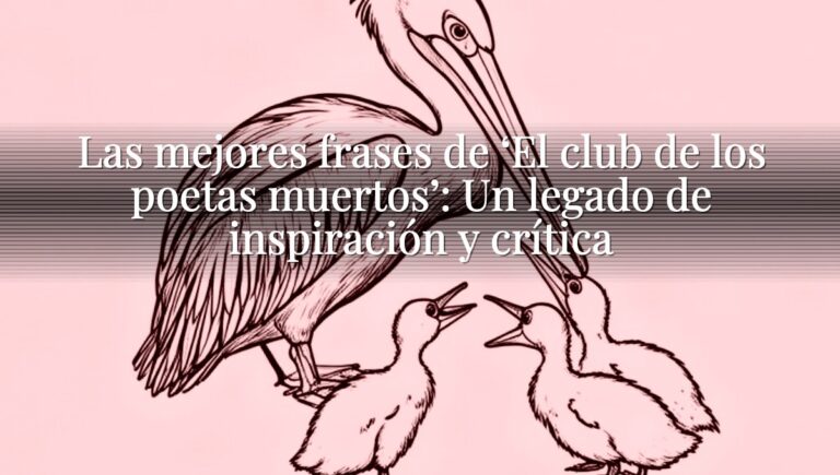 Las mejores frases de ‘El club de los poetas muertos’: Un legado de inspiración y crítica