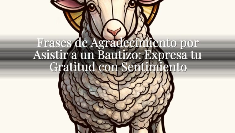 Frases de Agradecimiento por Asistir a un Bautizo: Expresa tu Gratitud con Sentimiento