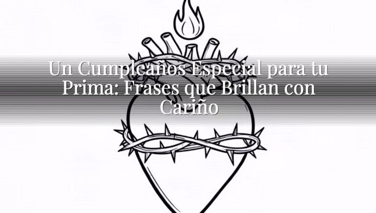 Un Cumpleaños Especial para tu Prima: Frases que Brillan con Cariño