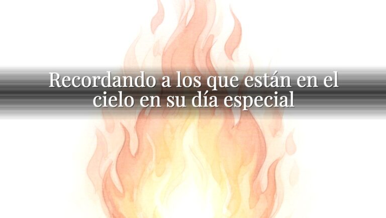 Recordando a los que están en el cielo en su día especial