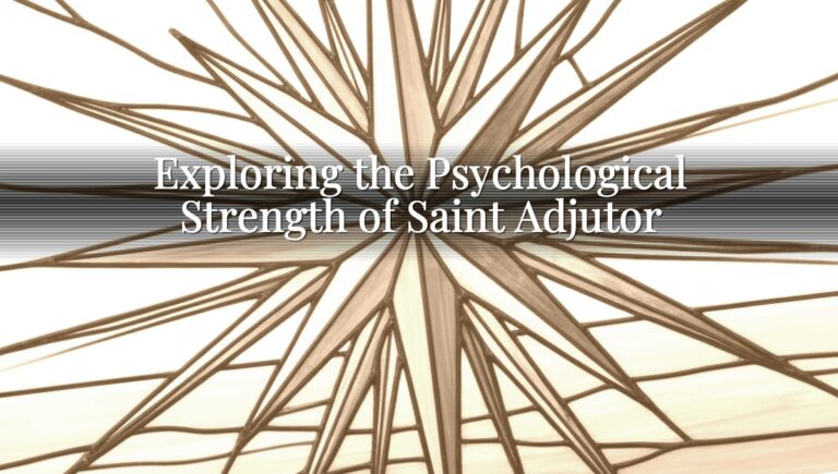 Exploring the Psychological Strength of Saint Adjutor