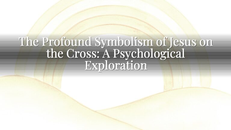 The Profound Symbolism of Jesus on the Cross: A Psychological Exploration