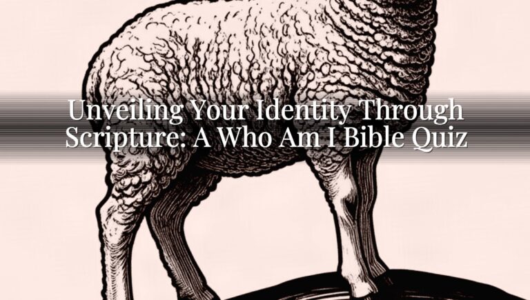 Unveiling Your Identity Through Scripture: A Who Am I Bible Quiz