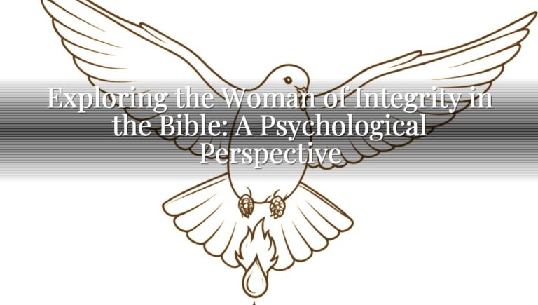 Exploring the Woman of Integrity in the Bible: A Psychological Perspective