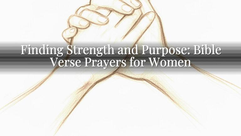 Finding Strength and Purpose: Bible Verse Prayers for Women