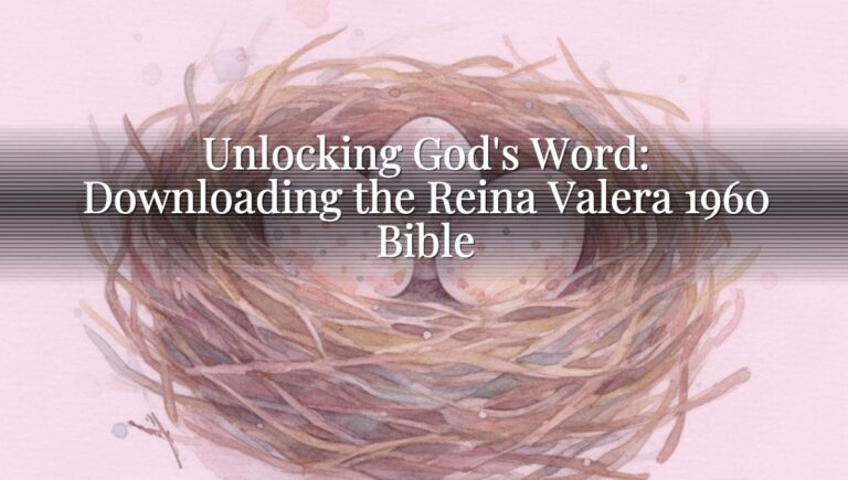 Unlocking God's Word: Downloading the Reina Valera 1960 Bible