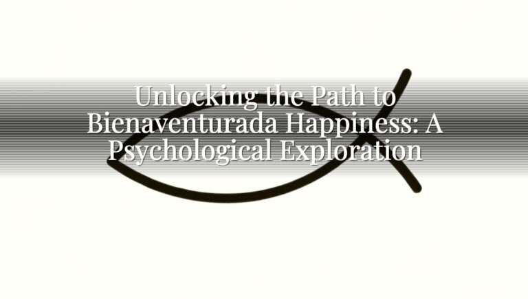 Unlocking the Path to Bienaventurada Happiness: A Psychological Exploration