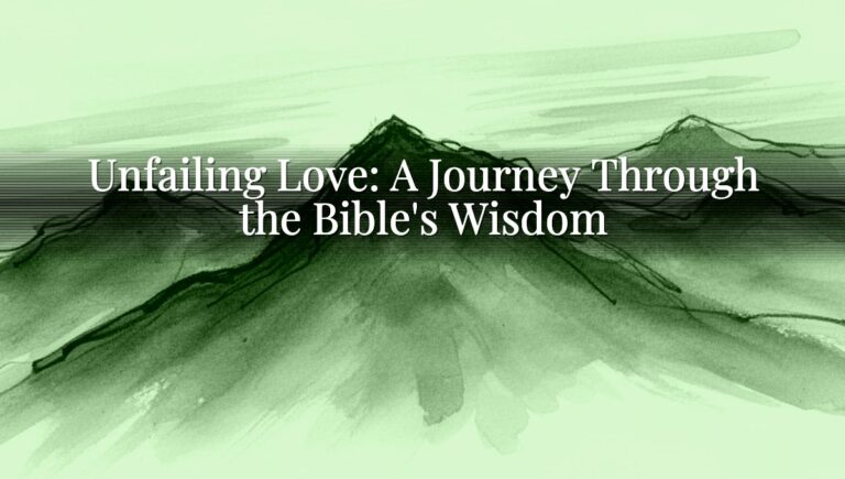 Unfailing Love: A Journey Through the Bible's Wisdom