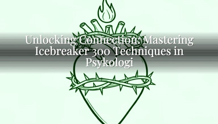 Unlocking Connection: Mastering Icebreaker 300 Techniques in Psykologi