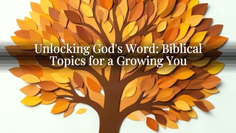 Unlocking God's Word: Biblical Topics for a Growing You