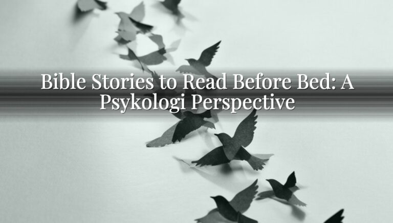 Bible Stories to Read Before Bed: A Psykologi Perspective