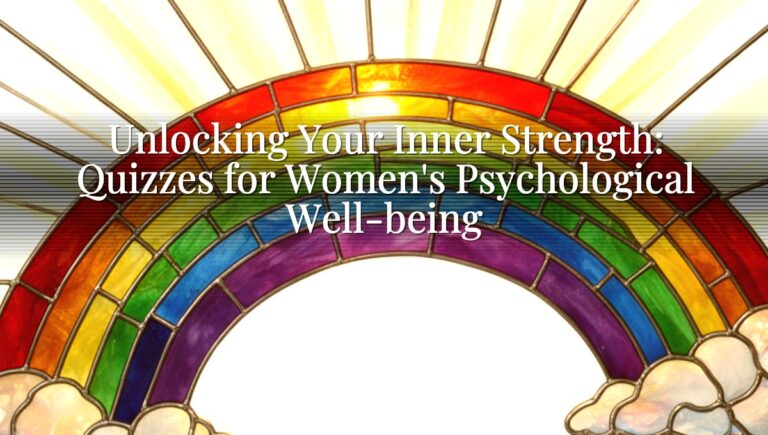 Unlocking Your Inner Strength: Quizzes for Women's Psychological Well-being