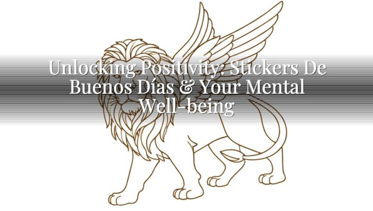 Unlocking Positivity: Stickers De Buenos Días & Your Mental Well-being