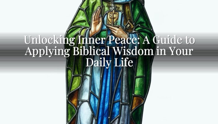 Unlocking Inner Peace: A Guide to Applying Biblical Wisdom in Your Daily Life