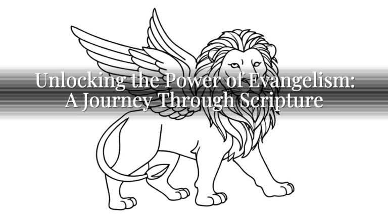 Unlocking the Power of Evangelism: A Journey Through Scripture