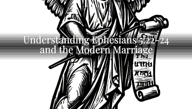 Understanding Ephesians 5:22-24 and the Modern Marriage