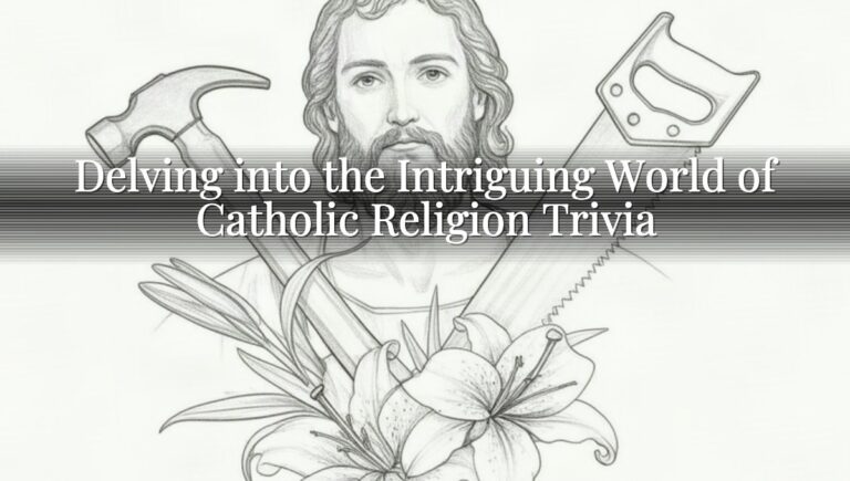 Delving into the Intriguing World of Catholic Religion Trivia