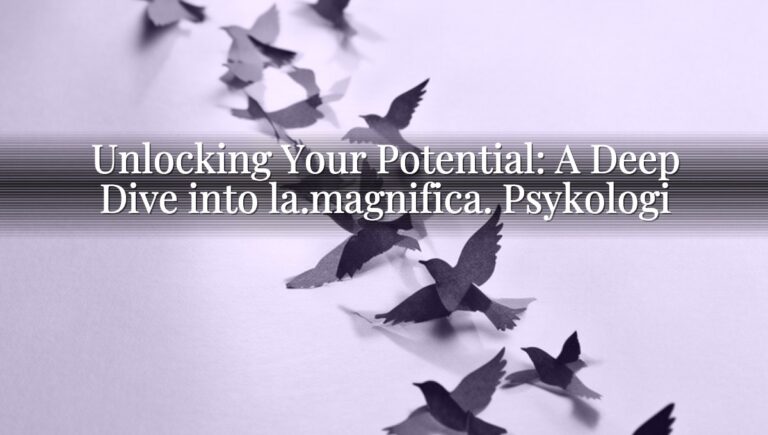 Unlocking Your Potential: A Deep Dive into la.magnifica. Psykologi